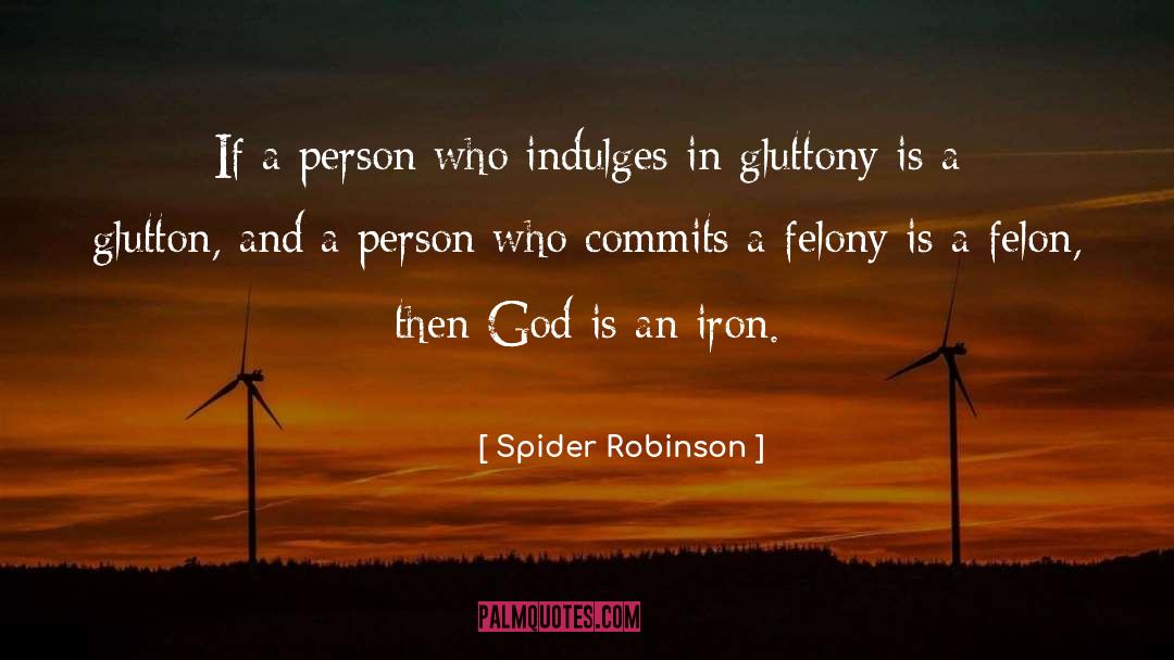 Glutton quotes by Spider Robinson