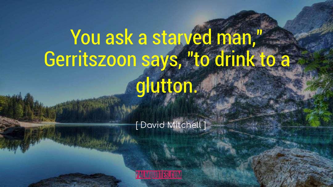Glutton quotes by David Mitchell