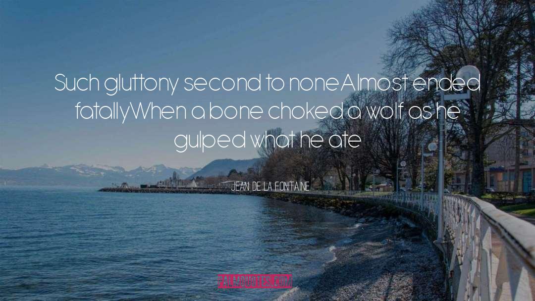 Gluttony quotes by Jean De La Fontaine