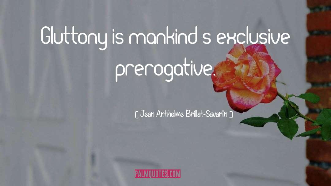 Gluttony quotes by Jean Anthelme Brillat-Savarin