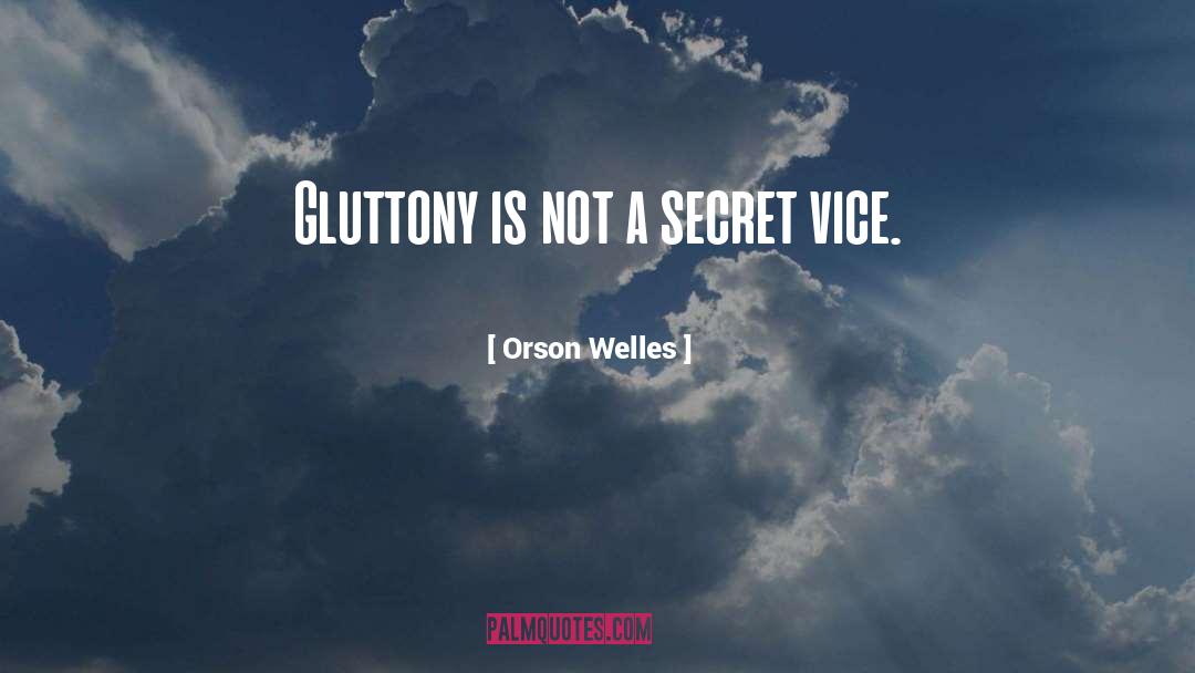 Gluttony quotes by Orson Welles