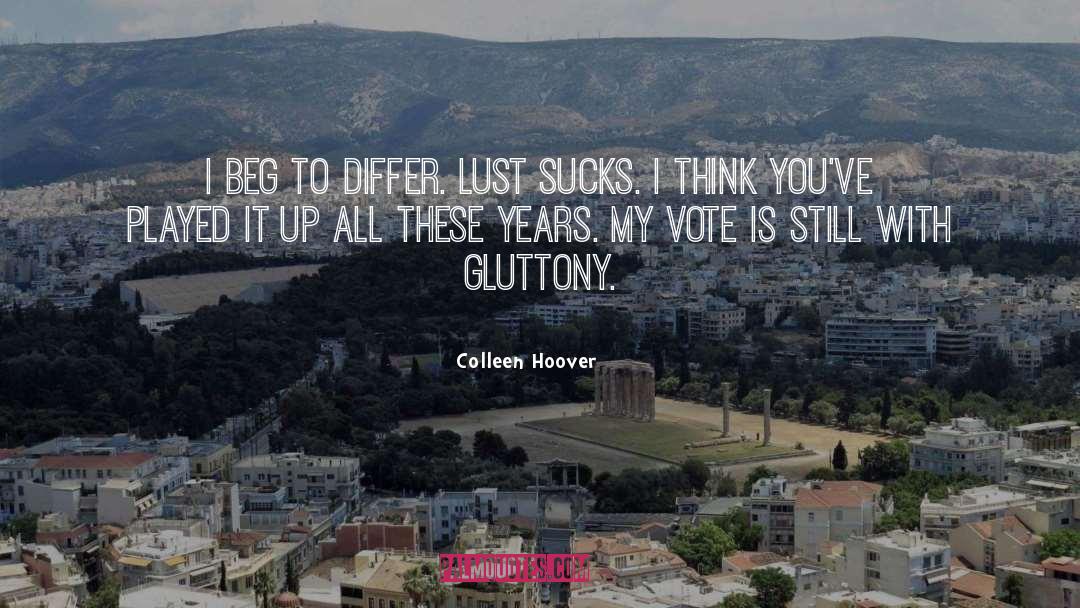 Gluttony quotes by Colleen Hoover