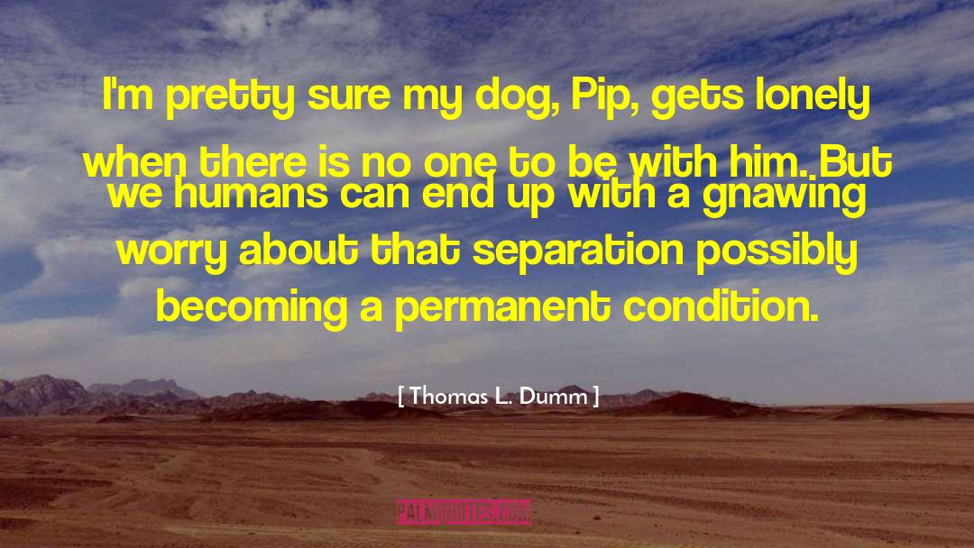 Gnawing quotes by Thomas L. Dumm