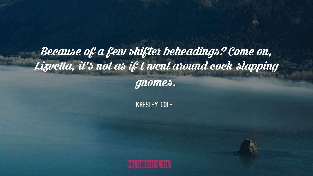 Gnomes quotes by Kresley Cole