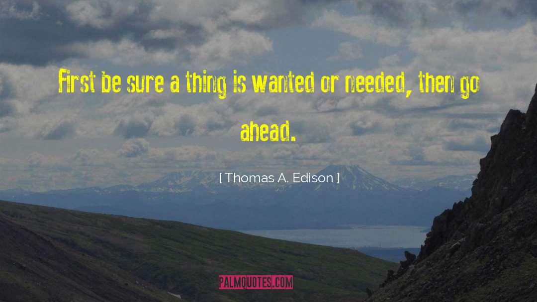 Go Ahead quotes by Thomas A. Edison