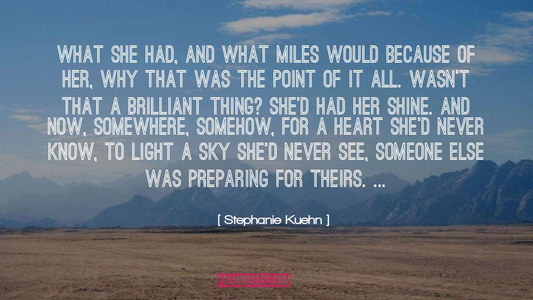 Go And Shine quotes by Stephanie Kuehn