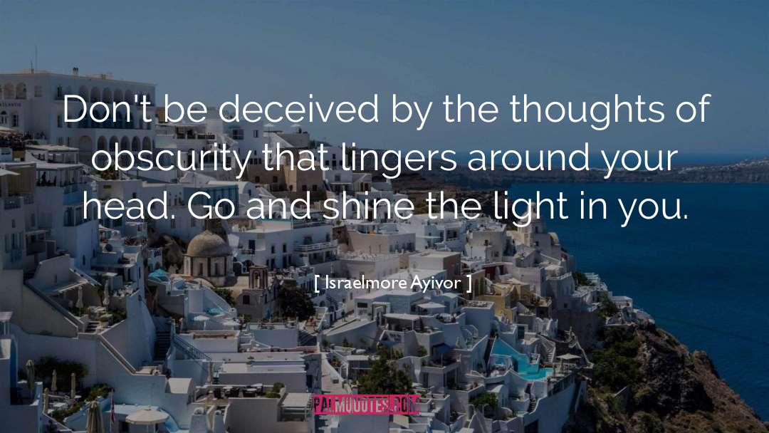 Go And Shine quotes by Israelmore Ayivor