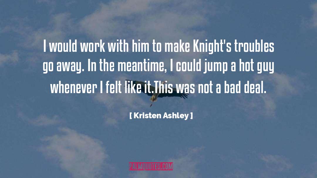 Go Away quotes by Kristen Ashley