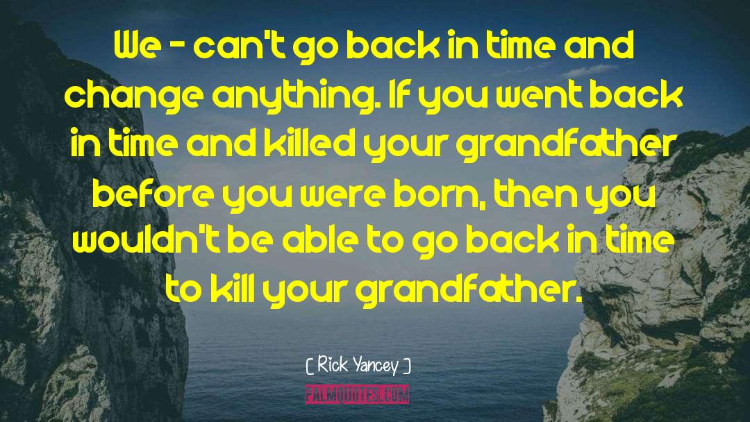 Go Back In Time quotes by Rick Yancey