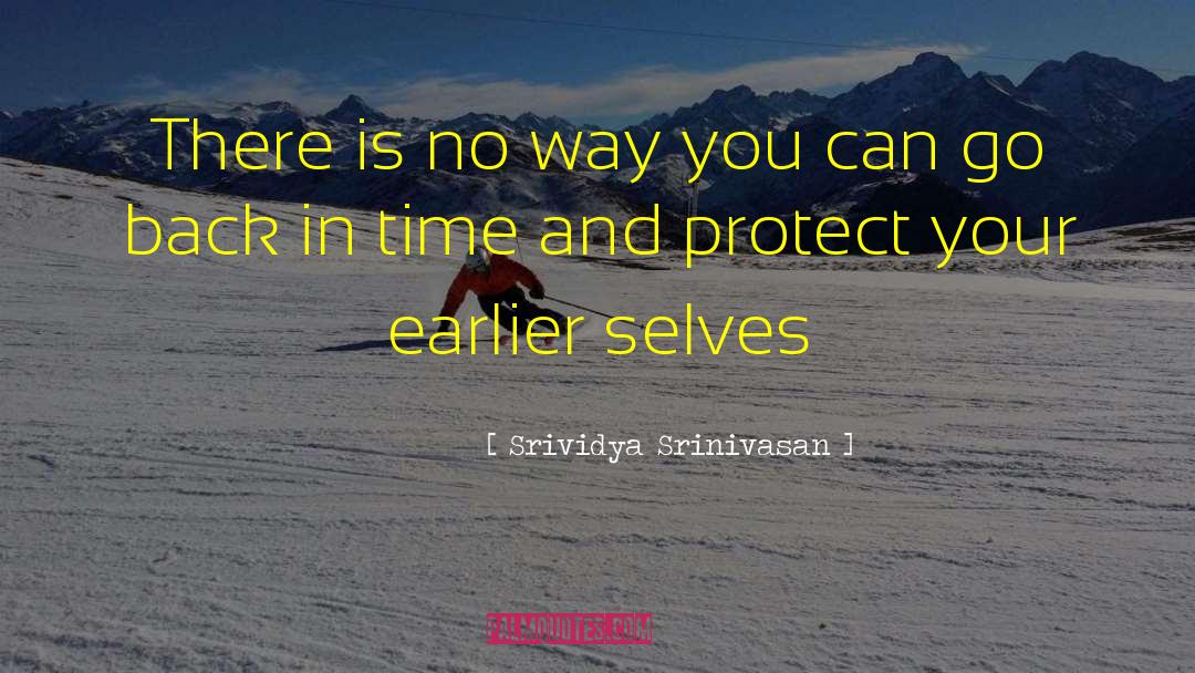 Go Back In Time quotes by Srividya Srinivasan