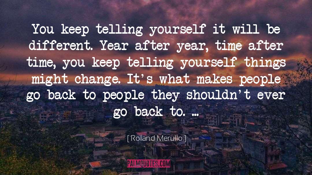 Go Back quotes by Roland Merullo