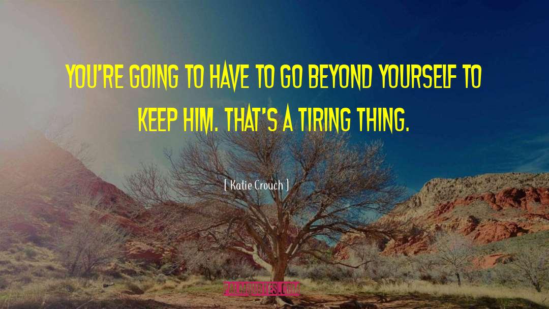 Go Beyond quotes by Katie Crouch