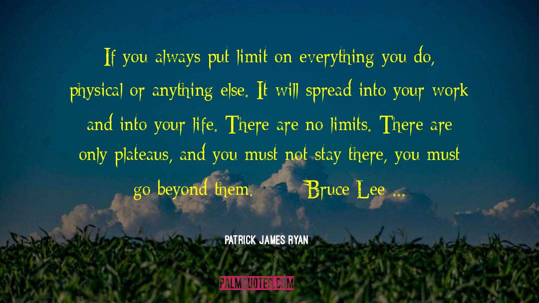 Go Beyond quotes by Patrick James Ryan