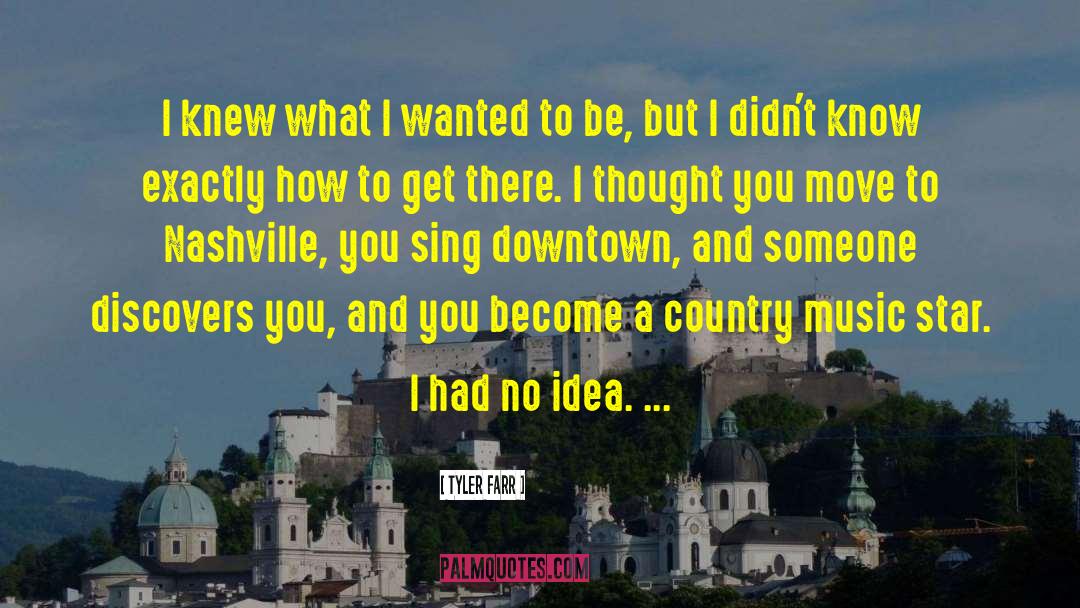 Go Downtown quotes by Tyler Farr