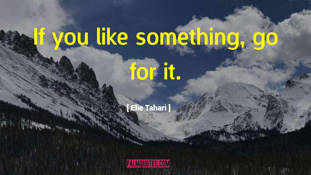 Go For Gold quotes by Elie Tahari