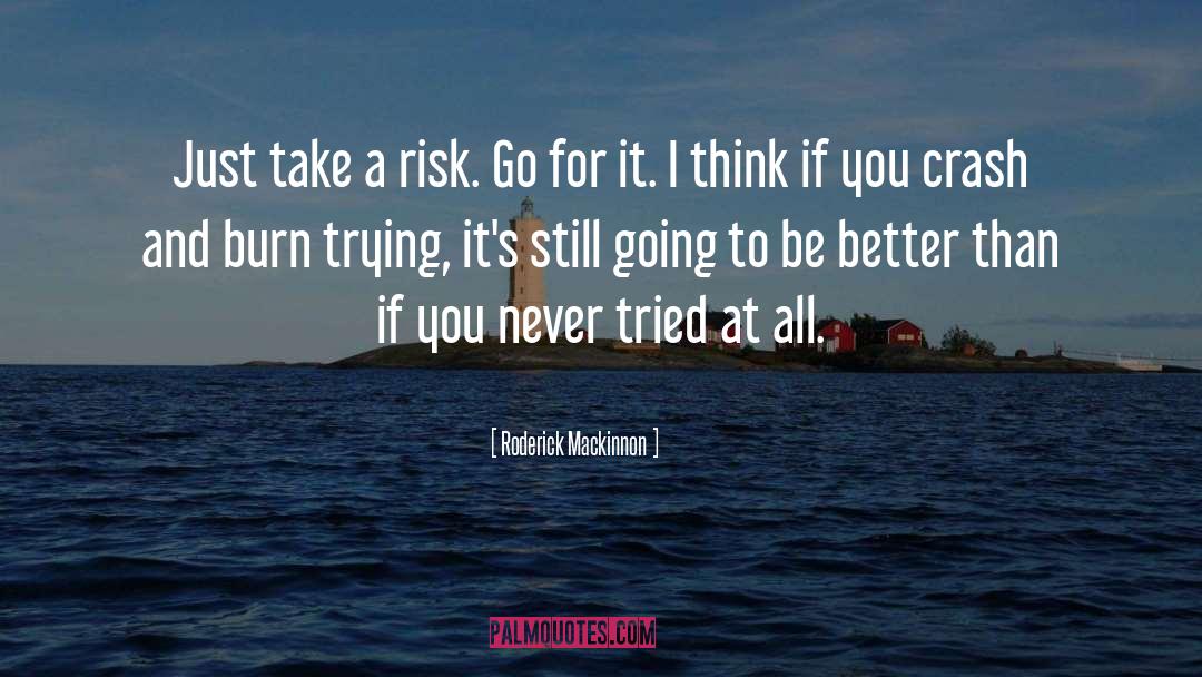 Go For It quotes by Roderick Mackinnon