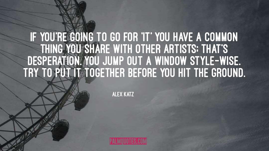 Go For quotes by Alex Katz