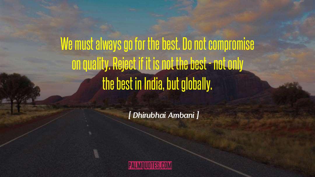 Go For The Best quotes by Dhirubhai Ambani