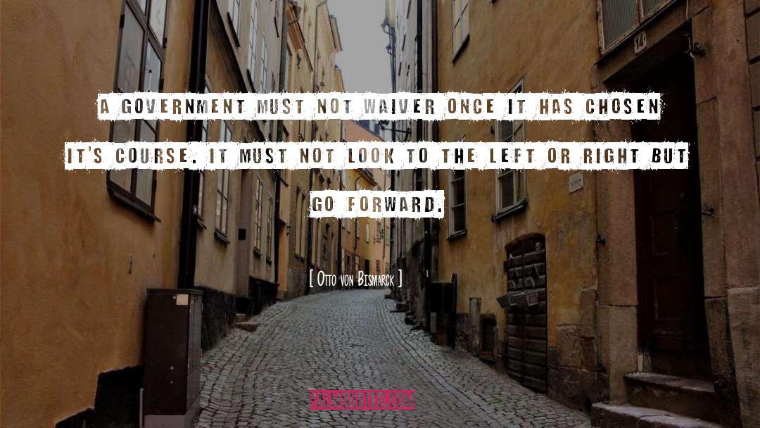 Go Forward quotes by Otto Von Bismarck