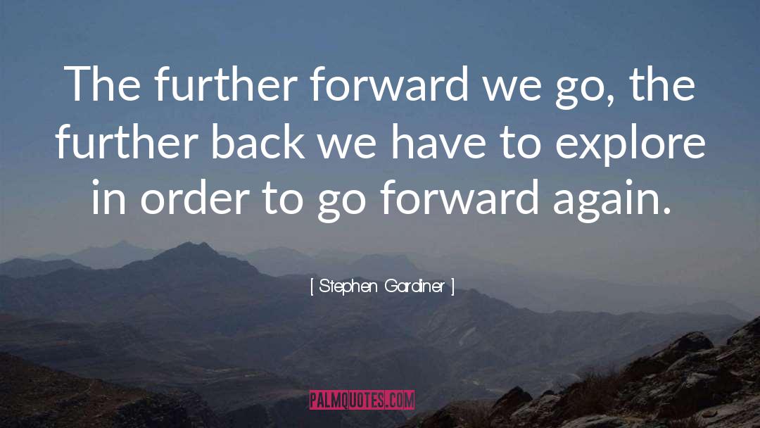 Go Further Faster quotes by Stephen Gardiner