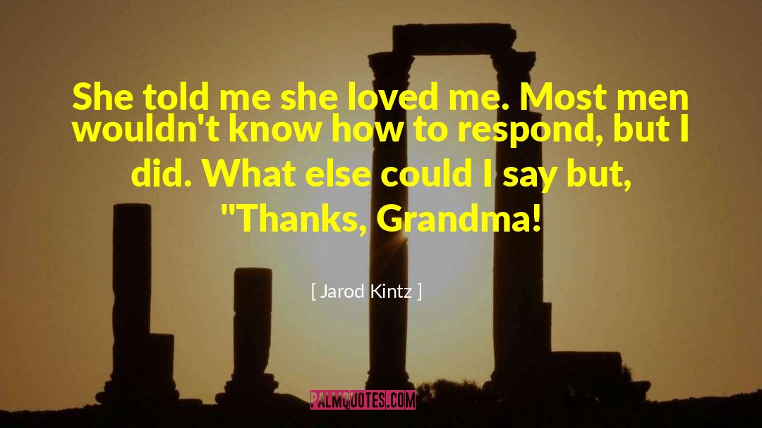 Go Grandma quotes by Jarod Kintz
