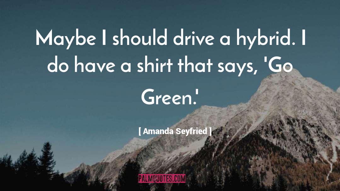 Go Green quotes by Amanda Seyfried