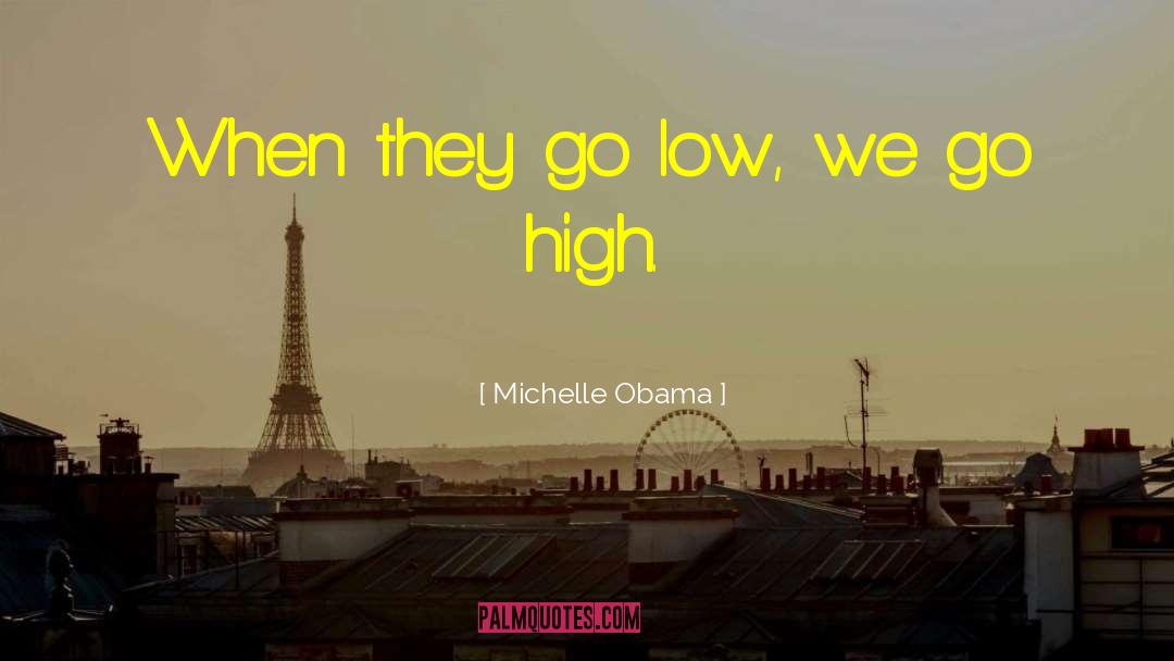 Go High quotes by Michelle Obama