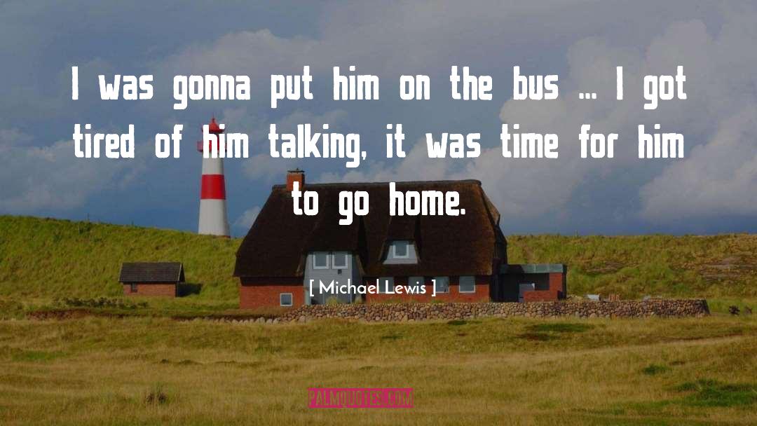 Go Home quotes by Michael Lewis