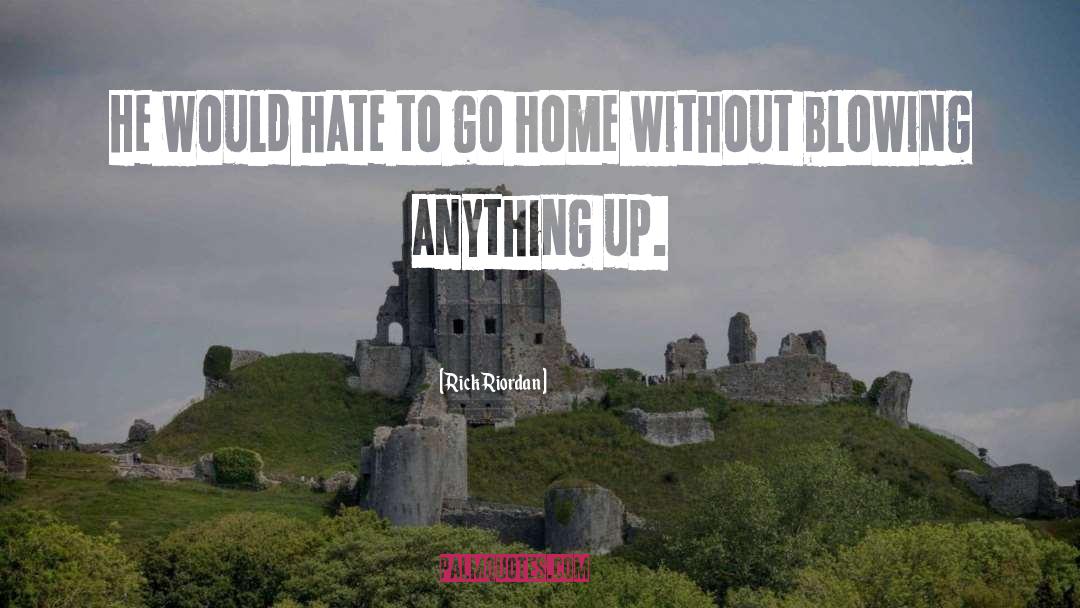 Go Home quotes by Rick Riordan