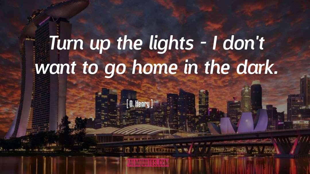 Go Home quotes by O. Henry