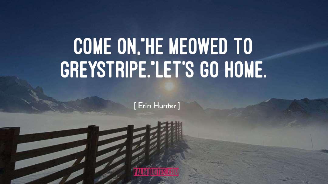 Go Home quotes by Erin Hunter