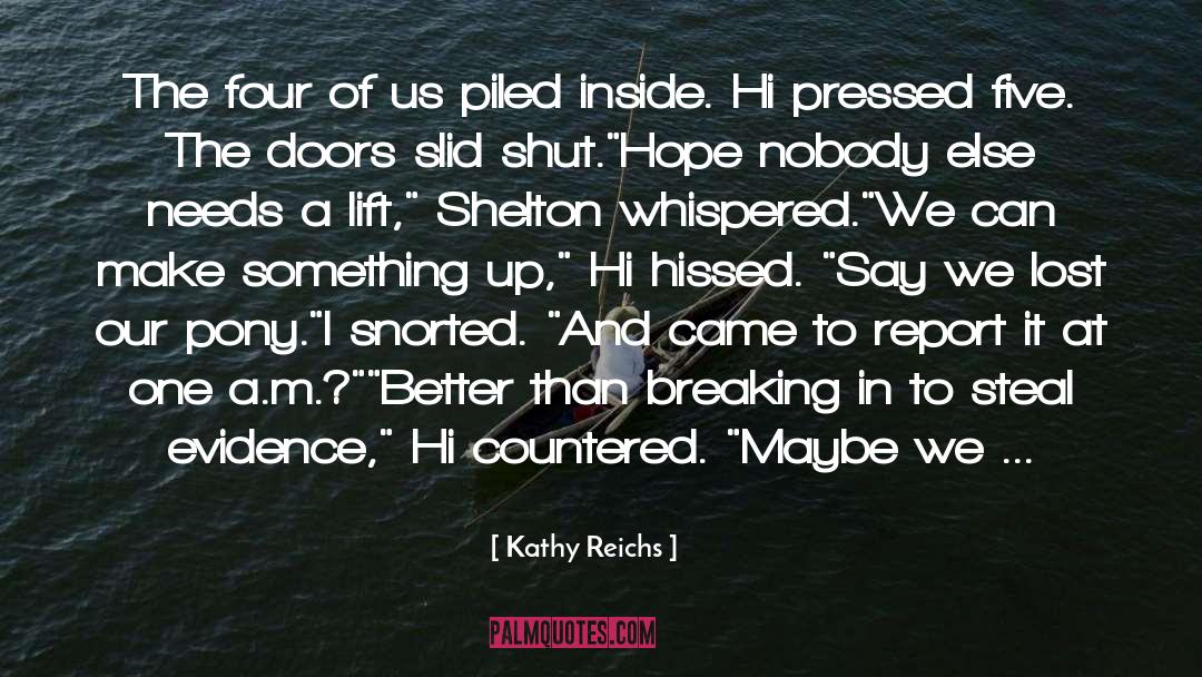 Go In To quotes by Kathy Reichs