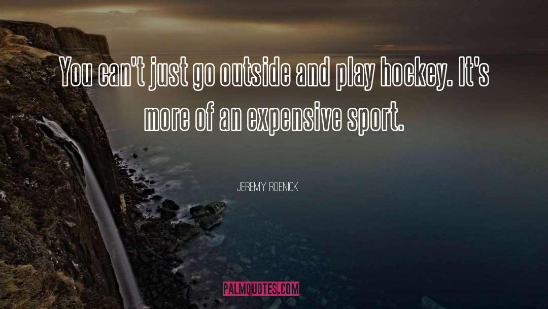 Go Outside quotes by Jeremy Roenick