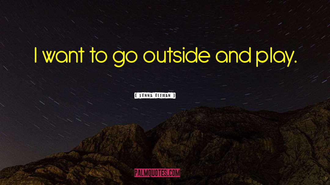Go Outside quotes by Jenna Elfman