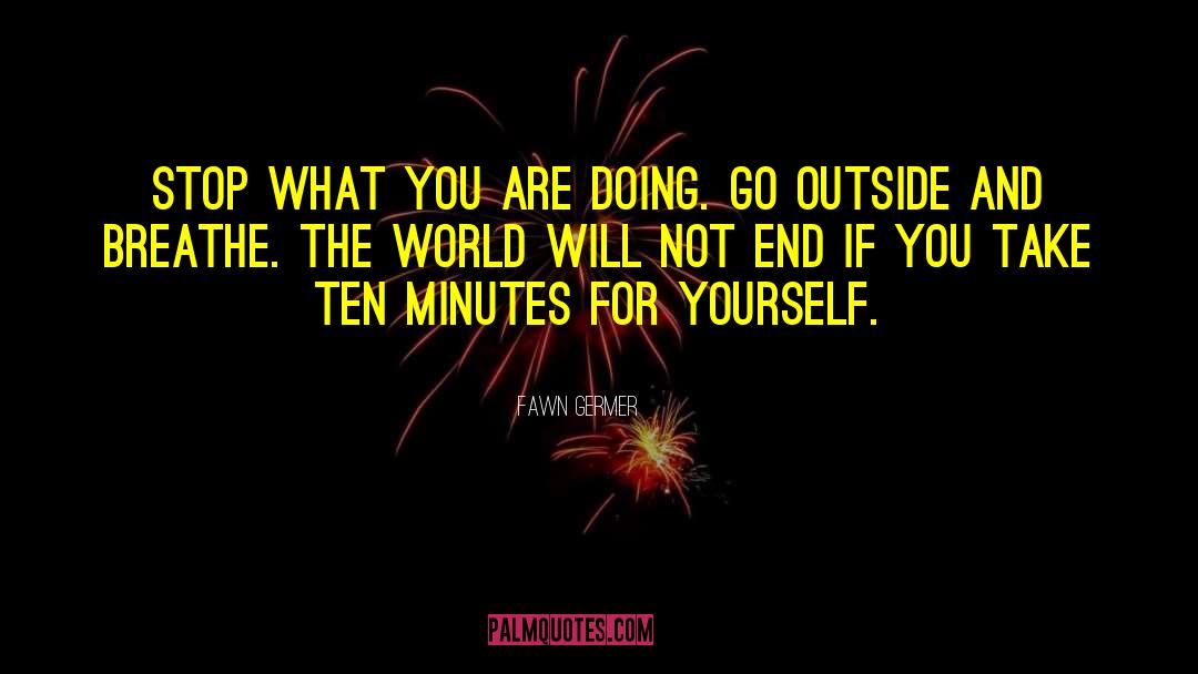 Go Outside quotes by Fawn Germer