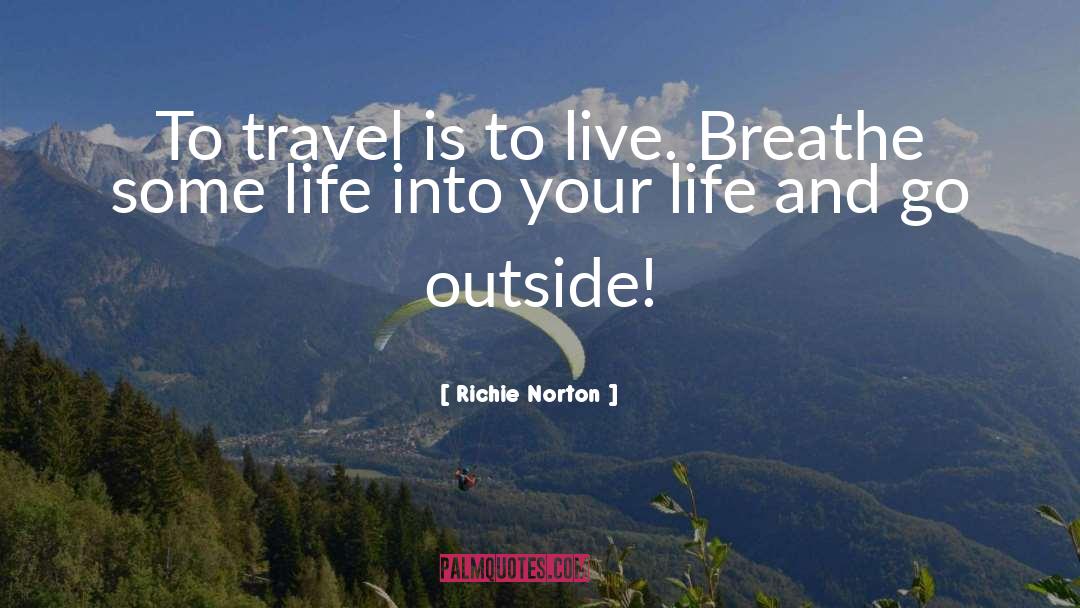 Go Outside quotes by Richie Norton
