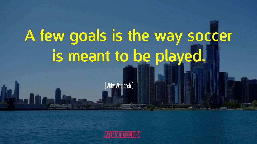 Go Soccer quotes by Abby Wambach