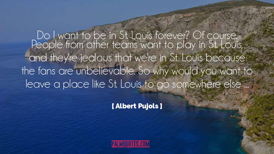 Go Somewhere quotes by Albert Pujols