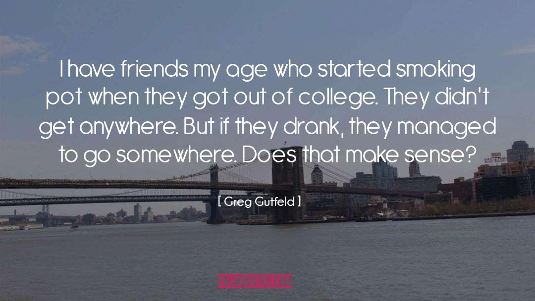 Go Somewhere quotes by Greg Gutfeld