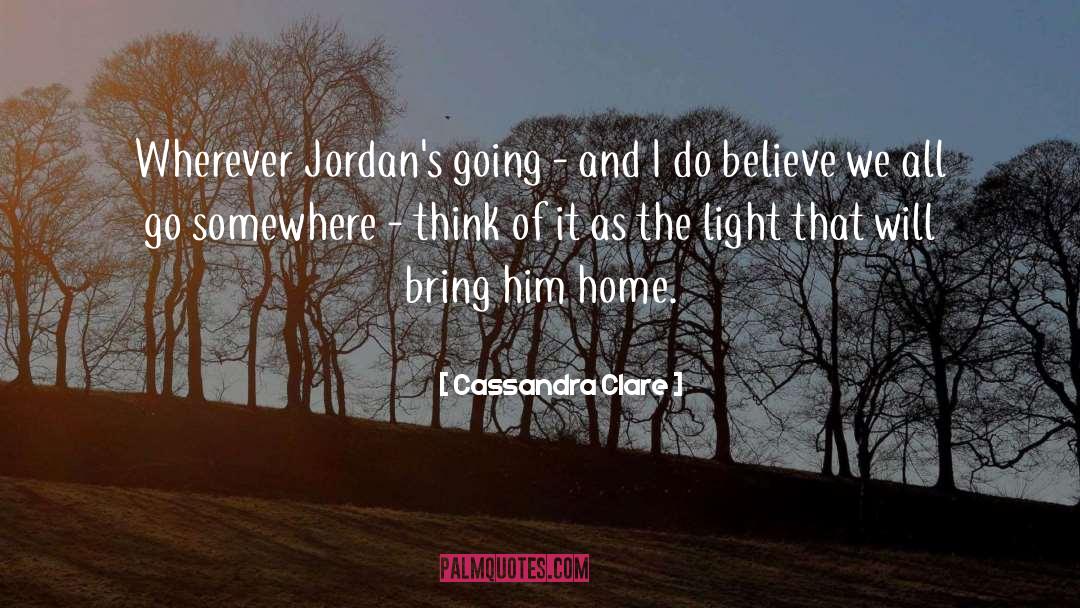 Go Somewhere quotes by Cassandra Clare