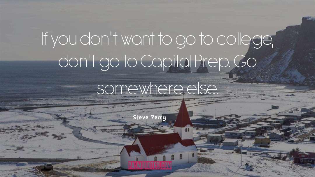 Go Somewhere quotes by Steve Perry