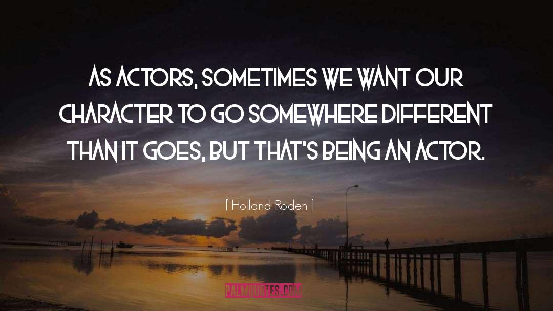 Go Somewhere quotes by Holland Roden