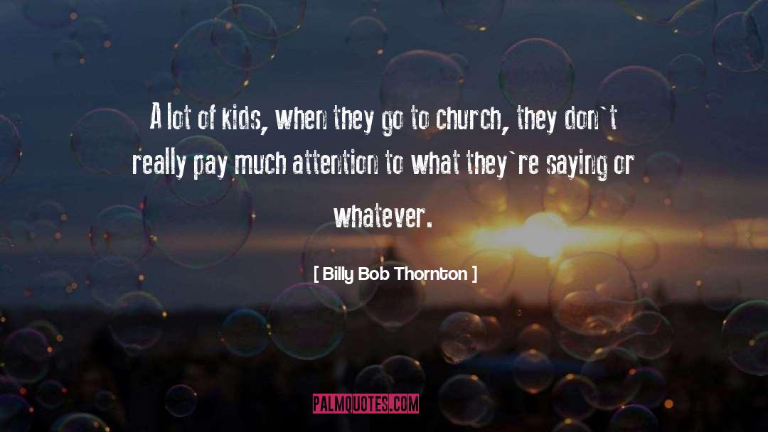 Go To Church quotes by Billy Bob Thornton