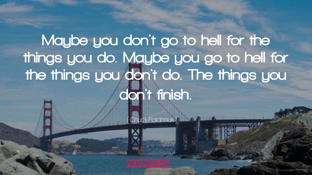 Go To Hell quotes by Chuck Palahniuk
