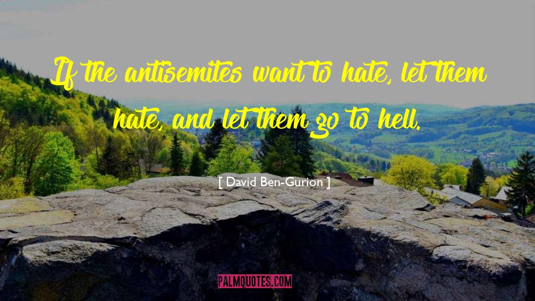 Go To Hell quotes by David Ben-Gurion