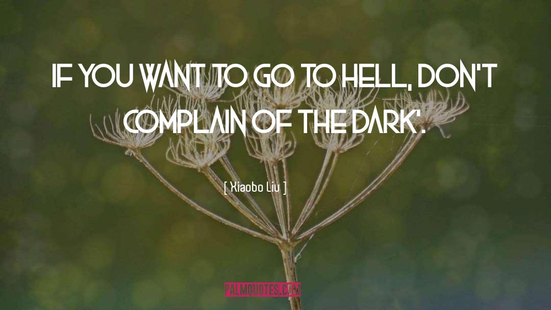 Go To Hell quotes by Xiaobo Liu