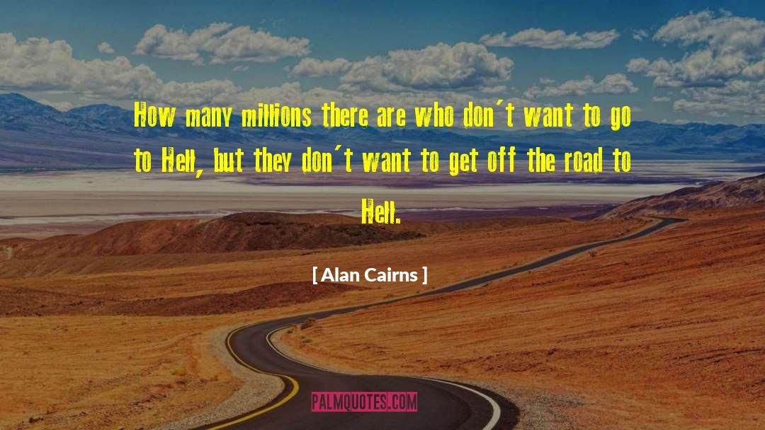 Go To Hell quotes by Alan Cairns