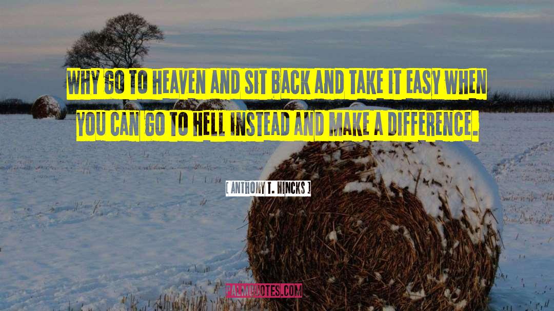 Go To Hell quotes by Anthony T. Hincks