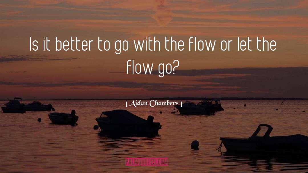 Go With The Flow quotes by Aidan Chambers