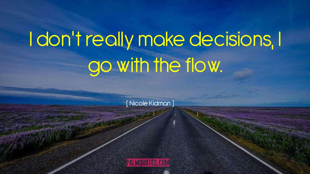 Go With The Flow quotes by Nicole Kidman